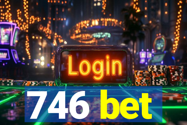 746 bet